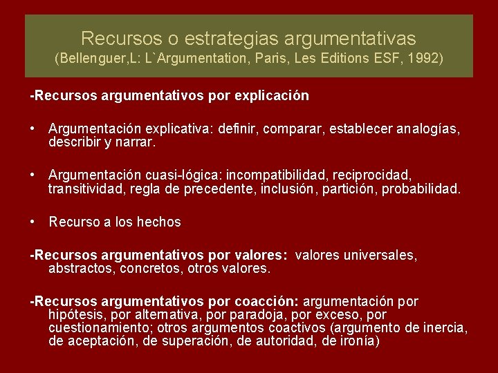 Recursos o estrategias argumentativas (Bellenguer, L: L`Argumentation, Paris, Les Editions ESF, 1992) -Recursos argumentativos Recursos o estrategias argumentativas (Bellenguer, L: L`Argumentation, Paris, Les Editions ESF, 1992) -Recursos argumentativos