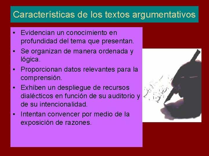 Características de los textos argumentativos • Evidencian un conocimiento en profundidad del tema que Características de los textos argumentativos • Evidencian un conocimiento en profundidad del tema que