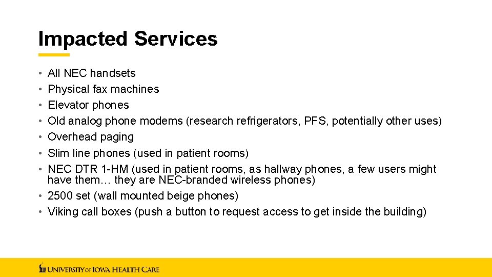 Impacted Services All NEC handsets Physical fax machines Elevator phones Old analog phone modems