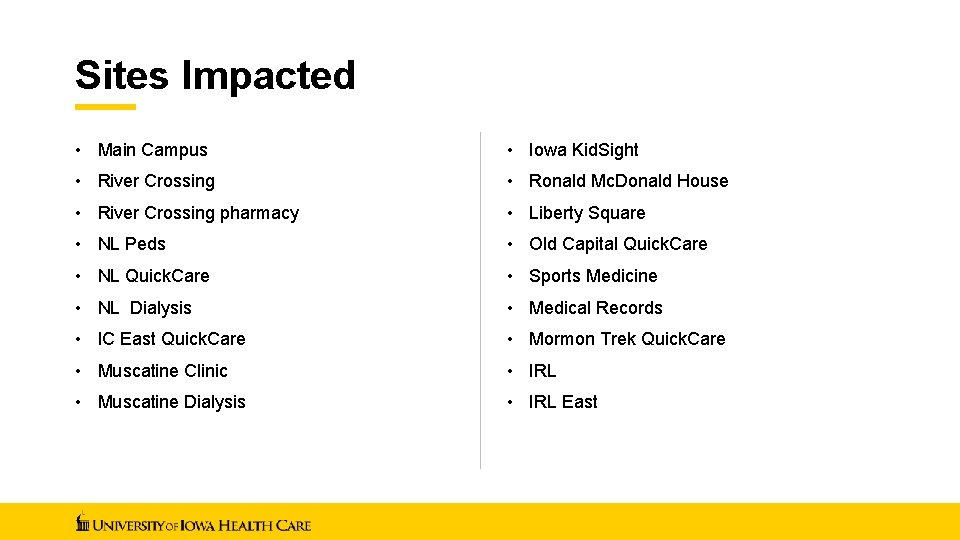 Sites Impacted • Main Campus • Iowa Kid. Sight • River Crossing • Ronald