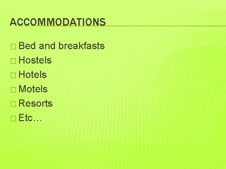 ACCOMMODATIONS � Bed and breakfasts � Hostels � Hotels � Motels � Resorts �