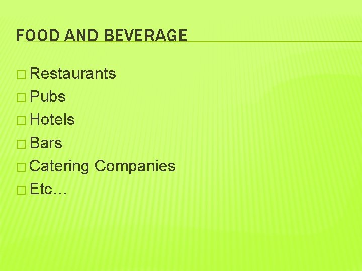 FOOD AND BEVERAGE � Restaurants � Pubs � Hotels � Bars � Catering �