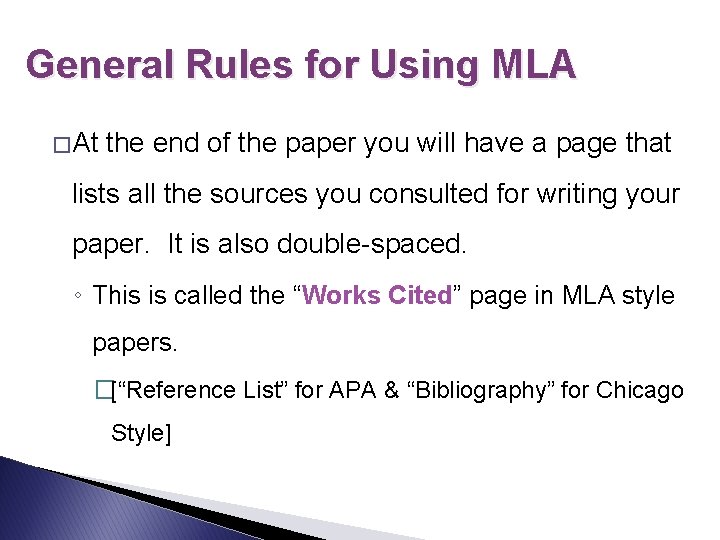 General Rules for Using MLA � At the end of the paper you will