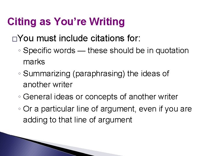 Citing as You’re Writing �You must include citations for: ◦ Specific words — these