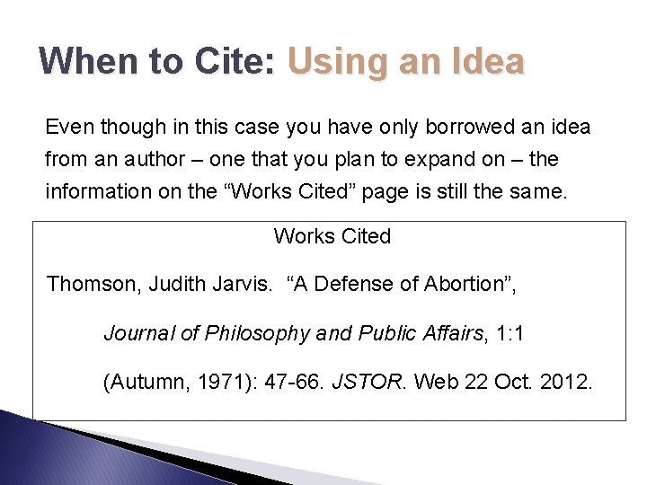 When to Cite: Using an Idea Even though in this case you have only