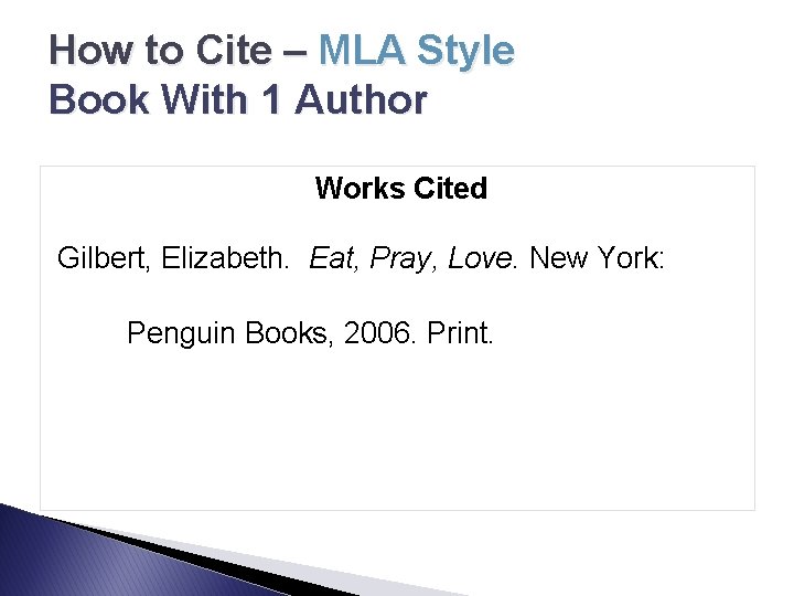 How to Cite – MLA Style Book With 1 Author Works Cited Gilbert, Elizabeth.