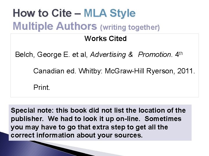 How to Cite – MLA Style Multiple Authors (writing together) Works Cited Belch, George