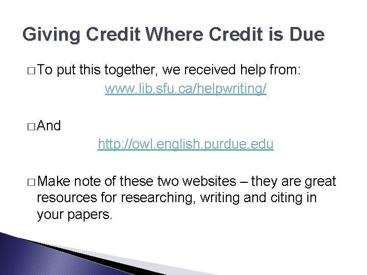 Giving Credit Where Credit is Due � To put this together, we received help