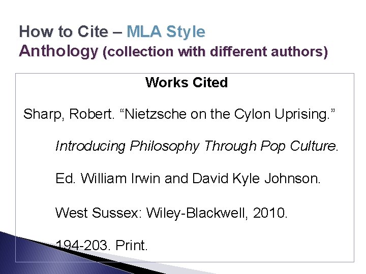 How to Cite – MLA Style Anthology (collection with different authors) Works Cited Sharp,