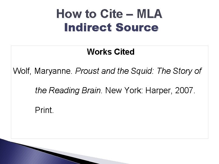 How to Cite – MLA Indirect Source Works Cited Wolf, Maryanne. Proust and the