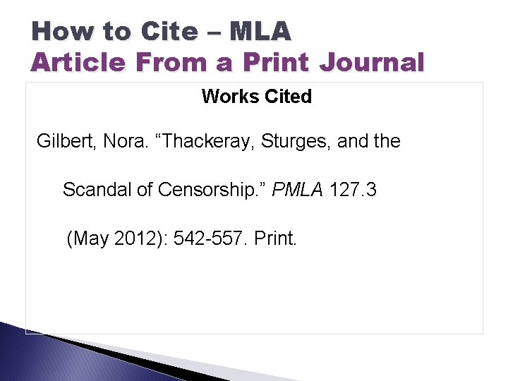 How to Cite – MLA Article From a Print Journal Works Cited Gilbert, Nora.