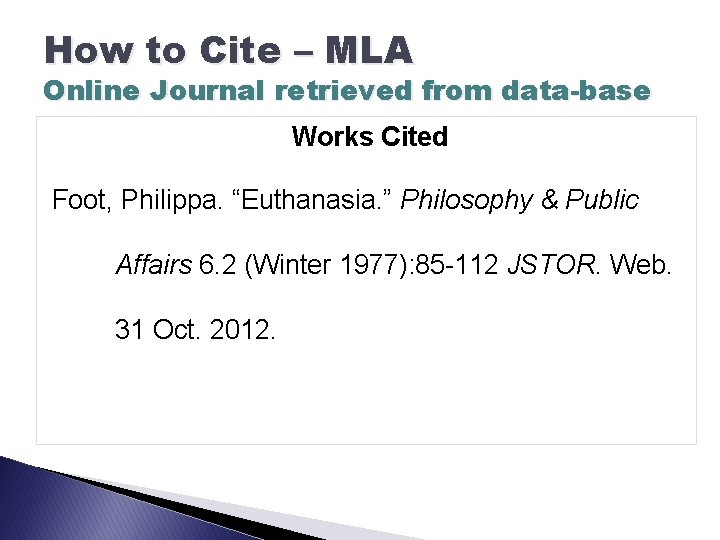 How to Cite – MLA Online Journal retrieved from data-base Works Cited Foot, Philippa.