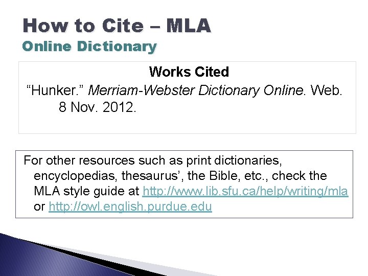 How to Cite – MLA Online Dictionary Works Cited “Hunker. ” Merriam-Webster Dictionary Online.