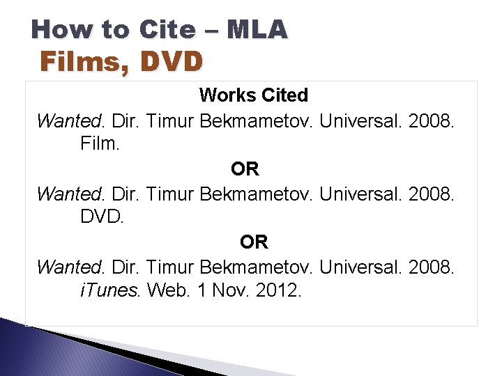 How to Cite – MLA Films, DVD Works Cited Wanted. Dir. Timur Bekmametov. Universal.