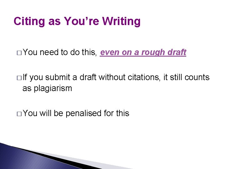 Citing as You’re Writing � You need to do this, even on a rough