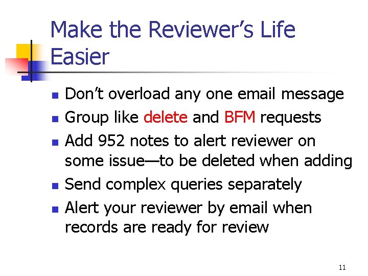 Make the Reviewer’s Life Easier n n n Don’t overload any one email message