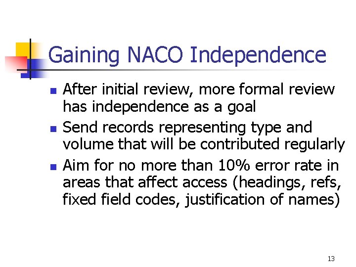 Gaining NACO Independence n n n After initial review, more formal review has independence