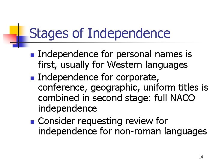 Stages of Independence n n n Independence for personal names is first, usually for