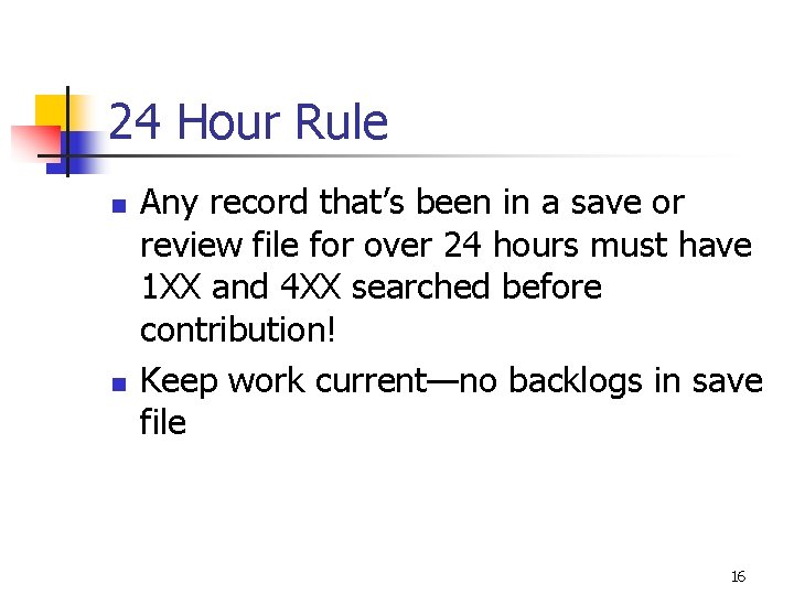 24 Hour Rule n n Any record that’s been in a save or review