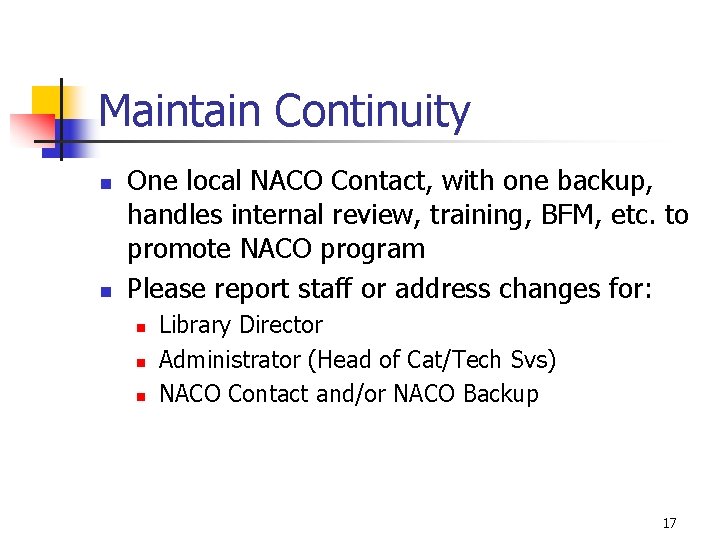 Maintain Continuity n n One local NACO Contact, with one backup, handles internal review,