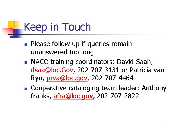 Keep in Touch n n n Please follow up if queries remain unanswered too