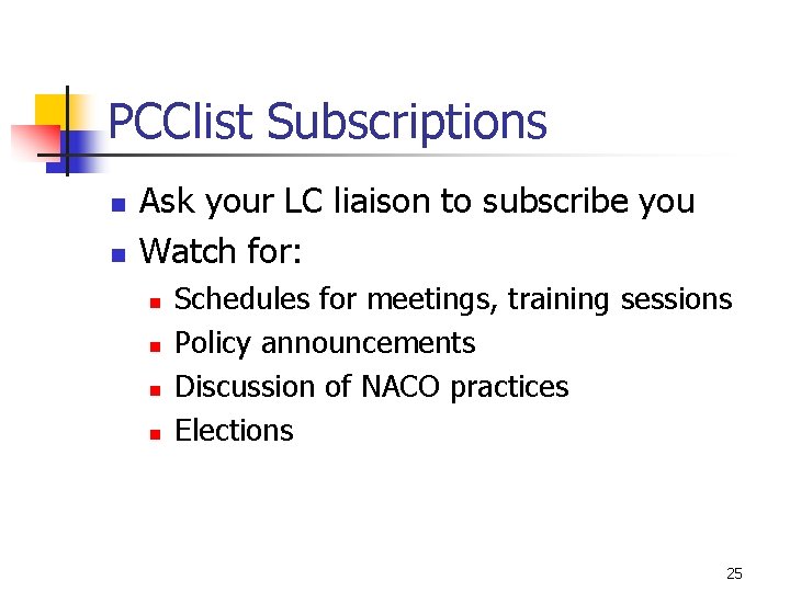 PCClist Subscriptions n n Ask your LC liaison to subscribe you Watch for: n