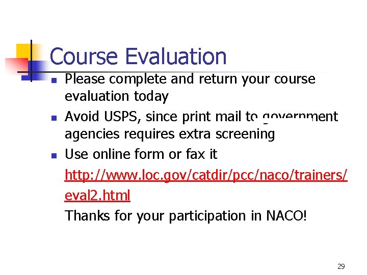 Course Evaluation n n Please complete and return your course evaluation today Avoid USPS,