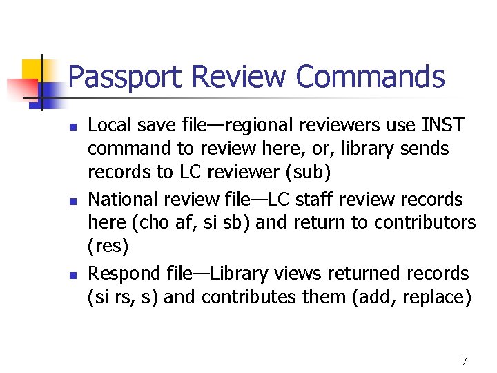 Passport Review Commands n n n Local save file—regional reviewers use INST command to