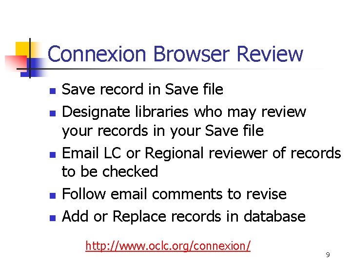 Connexion Browser Review n n n Save record in Save file Designate libraries who