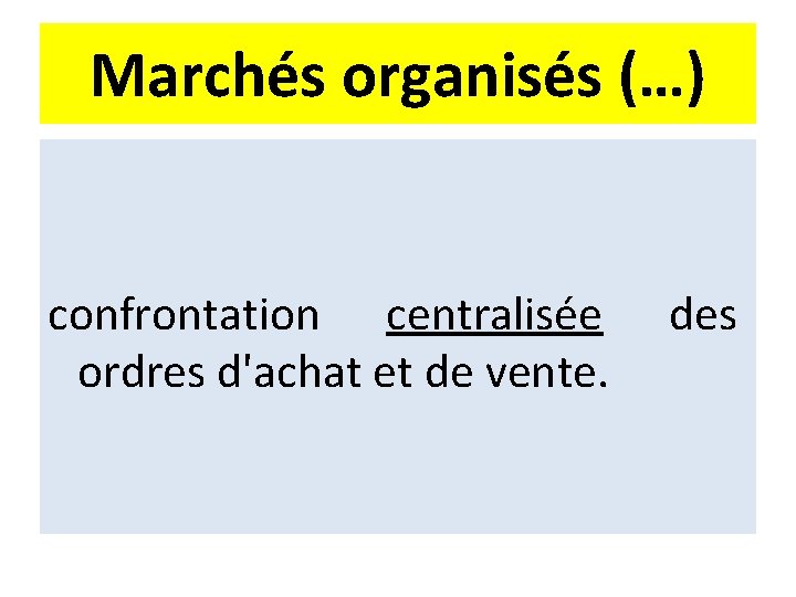 Marchés organisés (…) confrontation centralisée ordres d'achat et de vente. des 