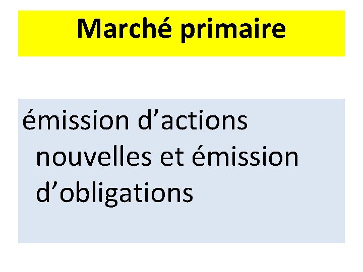 Marché primaire émission d’actions nouvelles et émission d’obligations 