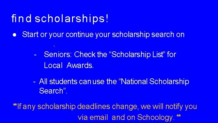 ﬁ n d scholarships! ● Start or your continue your scholarship search on Naviance.
