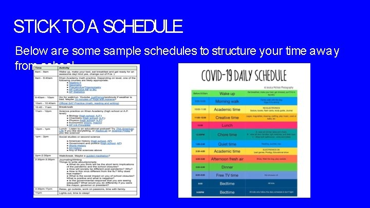 STICK TO A SCHEDULE Below are some sample schedules to structure your time away