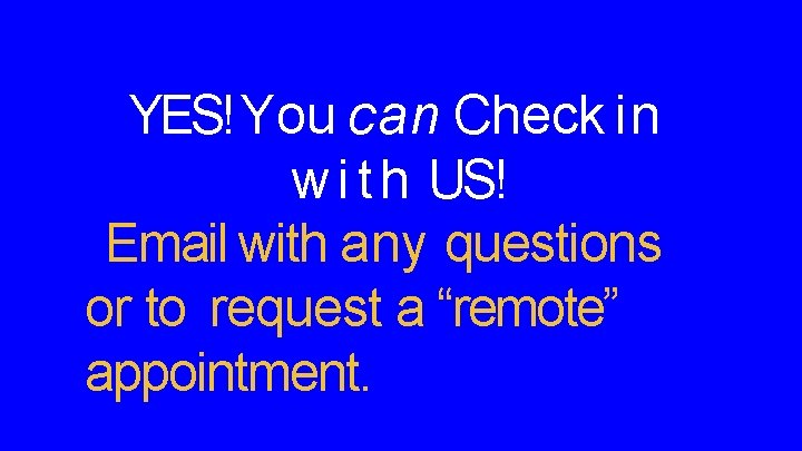 YES! You can Check in w i t h US! Email with any questions