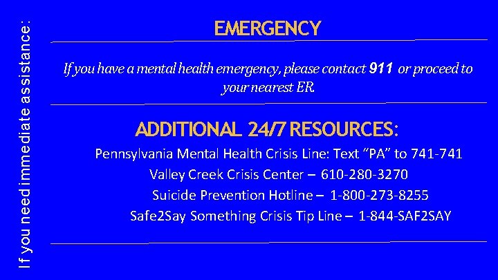 I f you need immediate assistance: EMERGENCY If you have a mental health emergency,