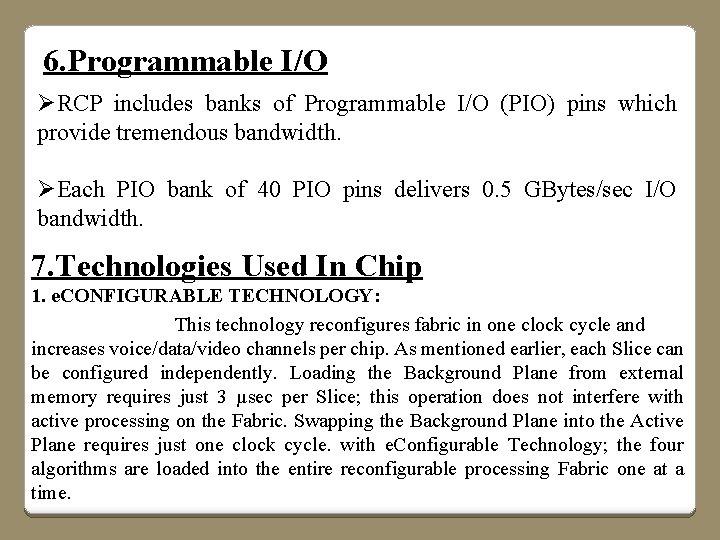 6. Programmable I/O ØRCP includes banks of Programmable I/O (PIO) pins which provide tremendous