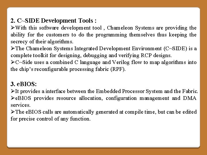 2. C~SIDE Development Tools : ØWith this software development tool , Chameleon Systems are