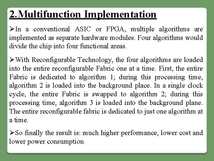 2. Multifunction Implementation ØIn a conventional ASIC or FPGA, multiple algorithms are implemented as