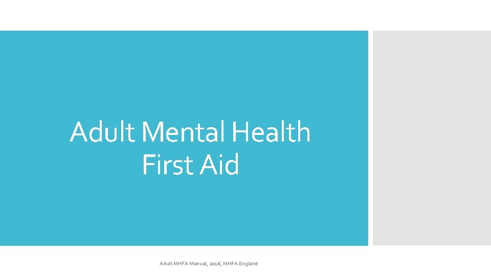 Adult Mental Health First Aid Adult MHFA Manual, 2016, MHFA England 