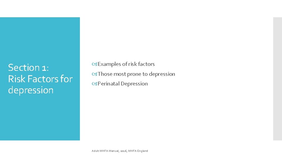 Section 1: Risk Factors for depression Examples of risk factors Those most prone to