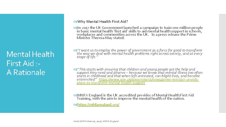  Why Mental Health First Aid? In 2017 the UK Government launched a campaign