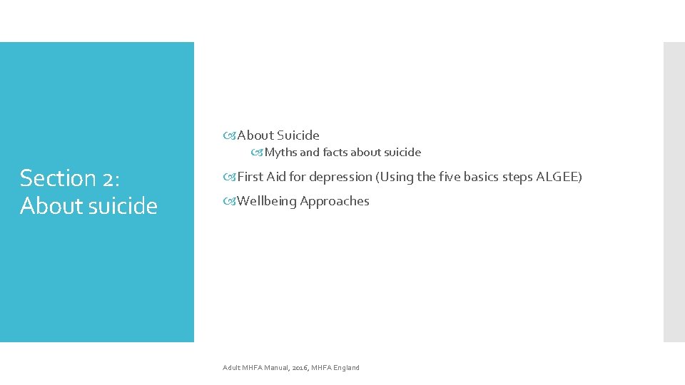  About Suicide Myths and facts about suicide Section 2: About suicide First Aid