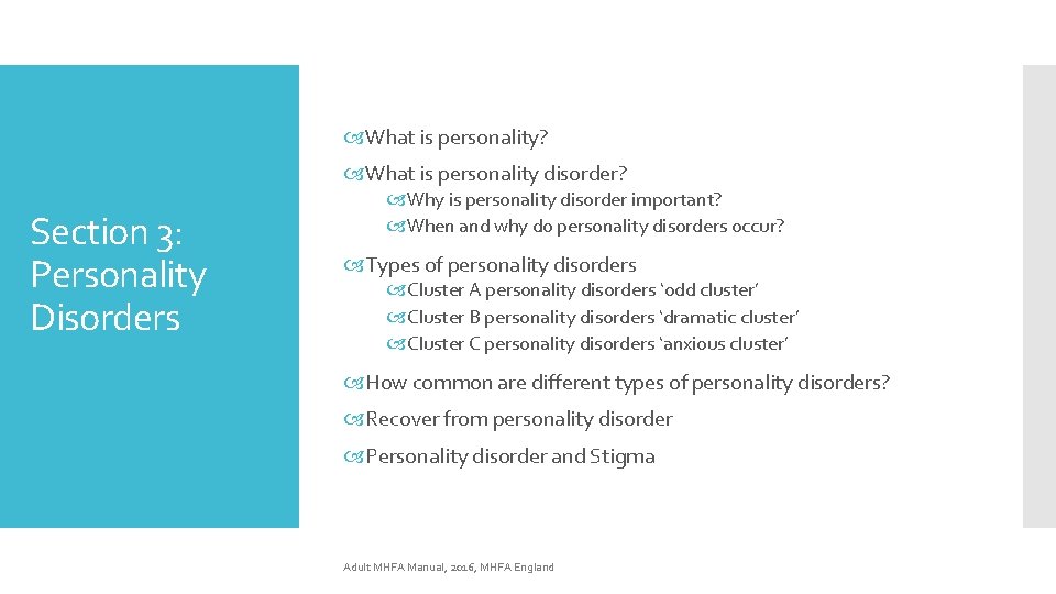  What is personality? What is personality disorder? Section 3: Personality Disorders Why is