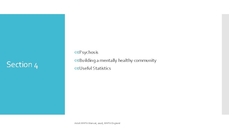  Psychosis Section 4 Building a mentally healthy community Useful Statistics Adult MHFA Manual,