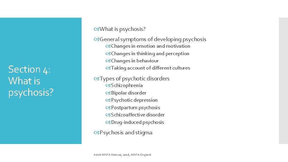  What is psychosis? General symptoms of developing psychosis Section 4: What is psychosis?