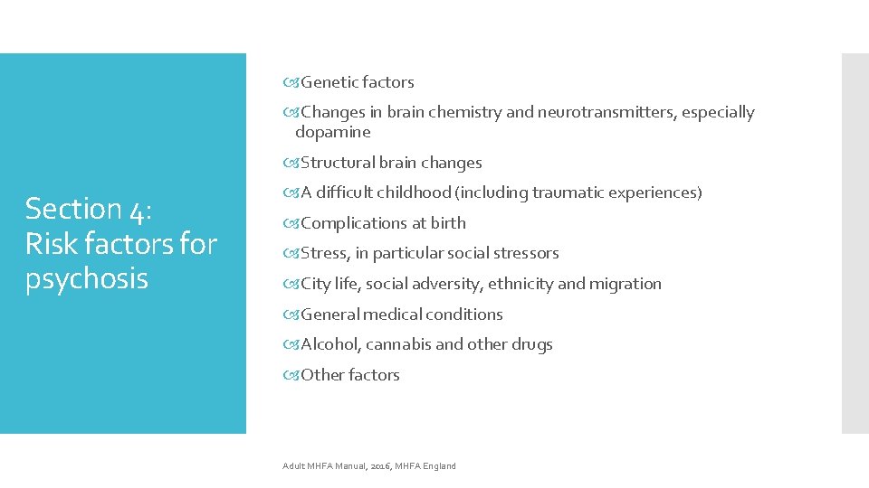  Genetic factors Changes in brain chemistry and neurotransmitters, especially dopamine Structural brain changes