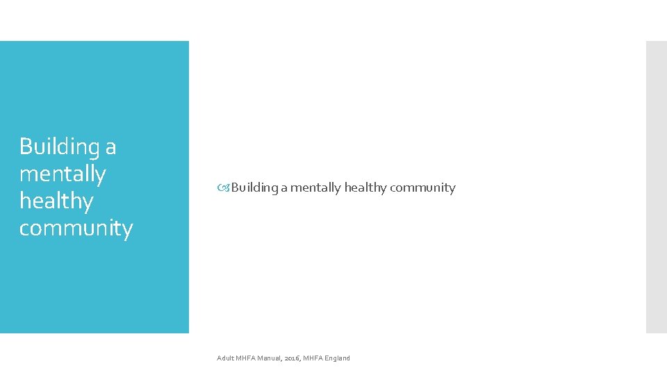 Building a mentally healthy community Adult MHFA Manual, 2016, MHFA England 