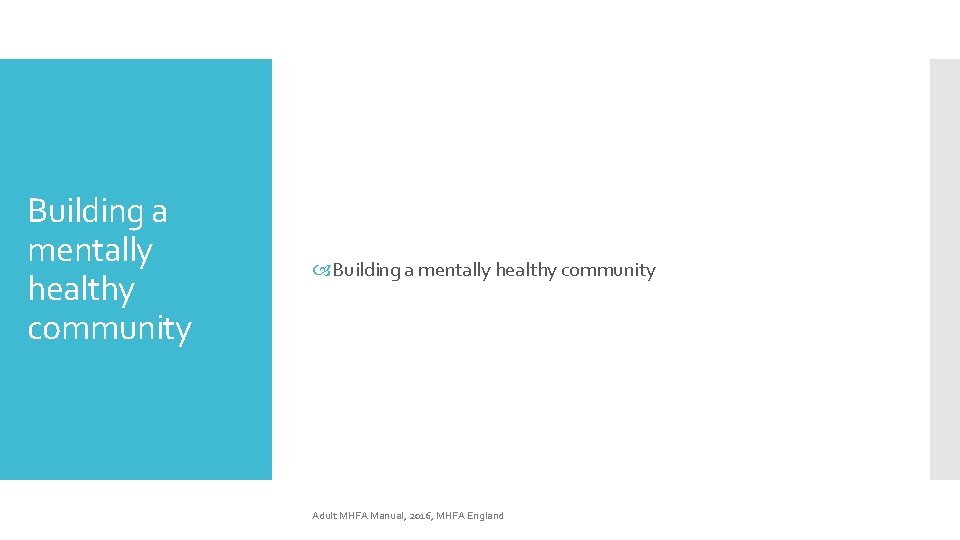 Building a mentally healthy community Adult MHFA Manual, 2016, MHFA England 