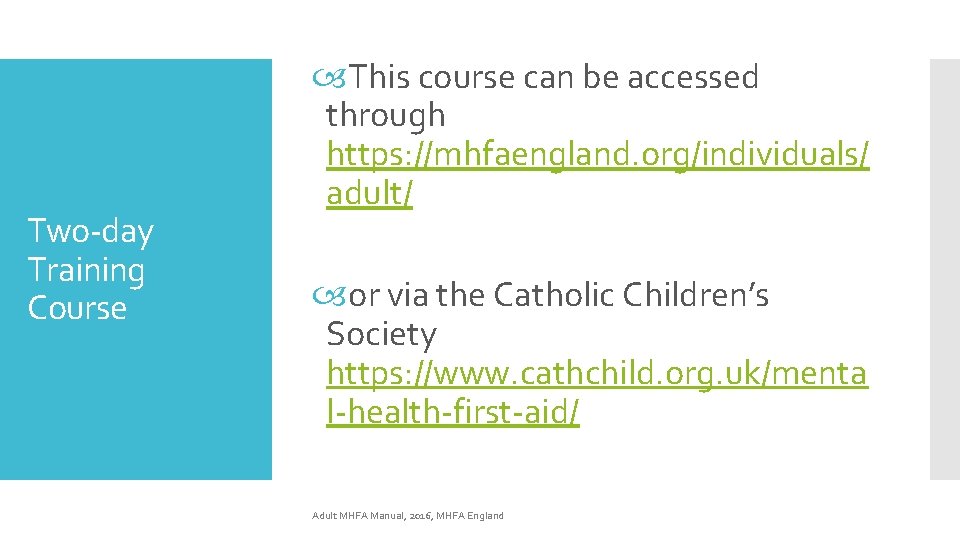 Two-day Training Course This course can be accessed through https: //mhfaengland. org/individuals/ adult/ or