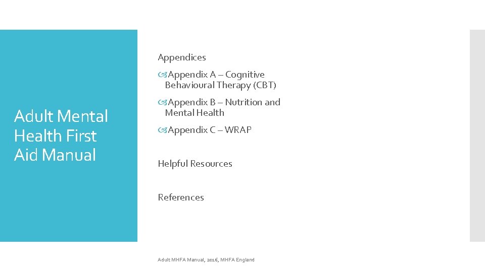Appendices Appendix A – Cognitive Behavioural Therapy (CBT) Adult Mental Health First Aid Manual